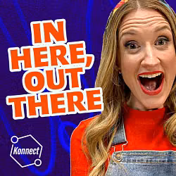 In Here, Out There - Konnect HQ