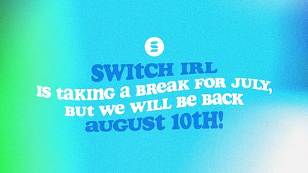 Switch IRL Back August 10th