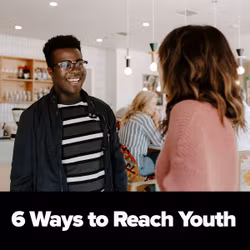 6 Ways to Reach Youth