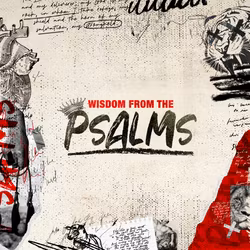 Wisdom from the Psalms