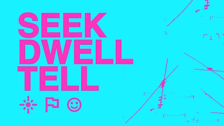 Seek Dwell Tell 3