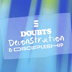 Doubts, Deconstruction, and Discipleship - Switch