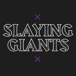 Slaying Giants