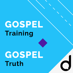 GOSPEL Training & GOSPEL Truth