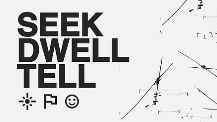 Seek Dwell Tell 4