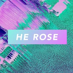 He Rose