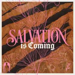 Salvation is Coming