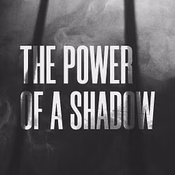 The Power of a Shadow