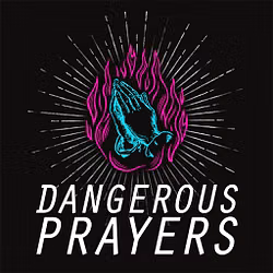 Dangerous Prayers 
