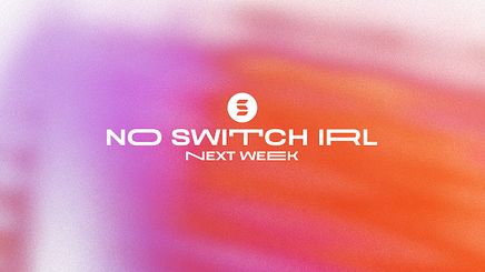 No Switch IRL Next Week
