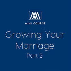Growing Your Marriage - Part 2