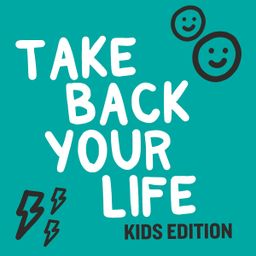 Take Back Your Life Kids Edition