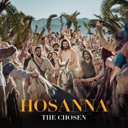 Hosanna: Palm Sunday with The Chosen