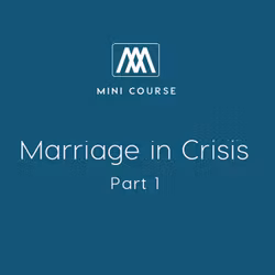 Marriage in Crisis: Part 1 