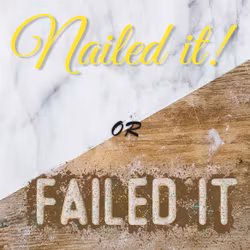 Nailed It or Failed It