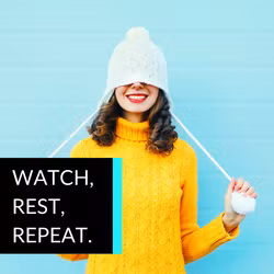 Watch, Rest, Repeat