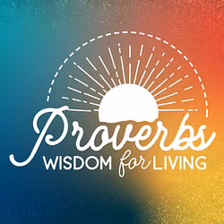 Proverbs - Wisdom for Living 