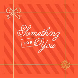 Something for You