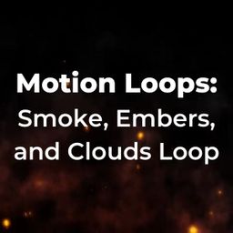 Motion Loops: Smoke, Embers, and Clouds Loop