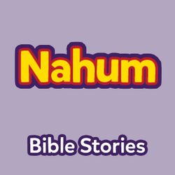 Bible Stories: The Book of Nahum