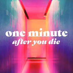 One Minute After You Die