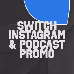 Switch Instagram & Podcast Promo