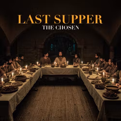 Last Supper: Easter with The Chosen