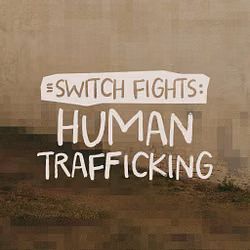 Switch Fights: Human Trafficking - Switch