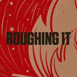 Roughing It