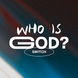 Who is God? - Switch