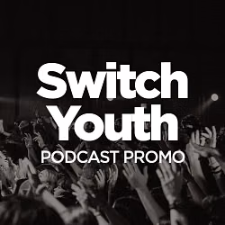 Switch Youth Podcast Promo - Switch
