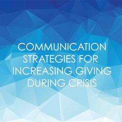 Communication Strategies For Increasing Giving During Crisis