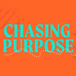 Chasing Purpose