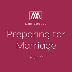 Preparing for Marriage: Part 2