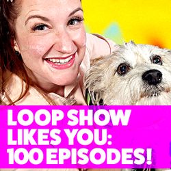 Loop Show Likes You: 100 Episodes! - Loop Show