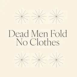 Dead Men Fold No Clothes