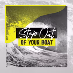 Step Out Of Your Boat