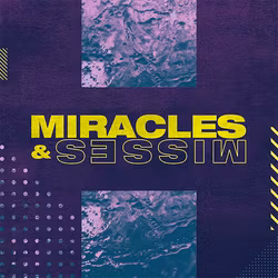 Miracles and Misses