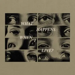 What Happens When I Live?