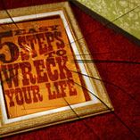 5 Easy Steps to Wreck Your Life