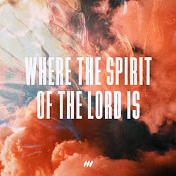 Where the Spirit of the Lord Is