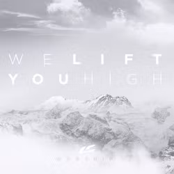 We Lift You High