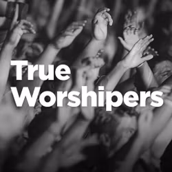 True Worshipers