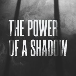 The Power of a Shadow