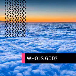 Breaking the Mold: Who Is God?