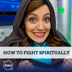 How to Fight Spiritually - Konnect HQ, Stand Alone Episode