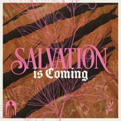 Salvation is Coming