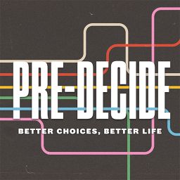 Pre-Decide: Better Choices, Better Life