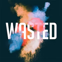 Wasted