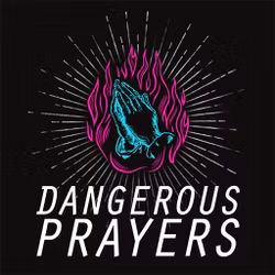 Dangerous Prayers 